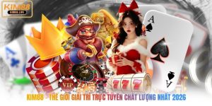 Kim88 - Thế Giới Giải Trí Trực Tuyến Chất Lượng Nhất 2026