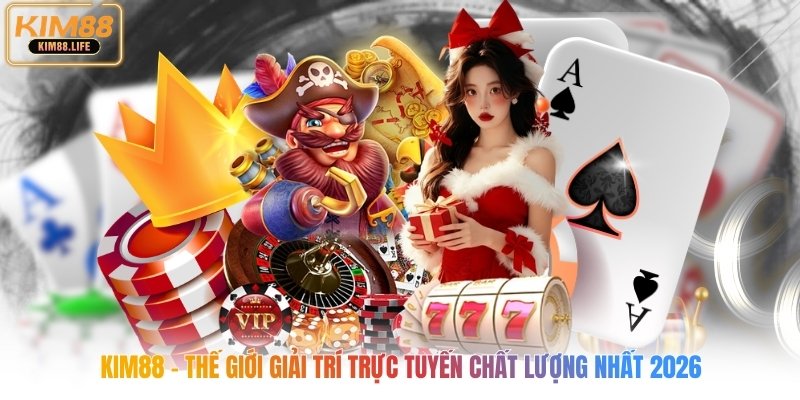 Kim88 - Thế Giới Giải Trí Trực Tuyến Chất Lượng Nhất 2026