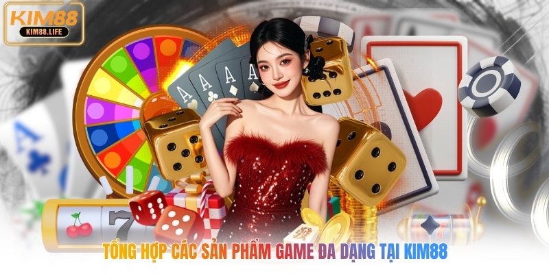 Tổng hợp các sản phẩm game đa dạng tại kim88
